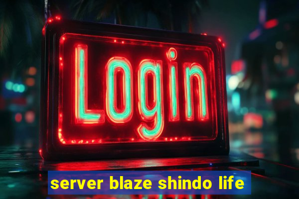 server blaze shindo life